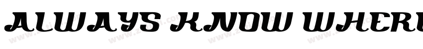 Always know where字体转换 Always know where字体转换